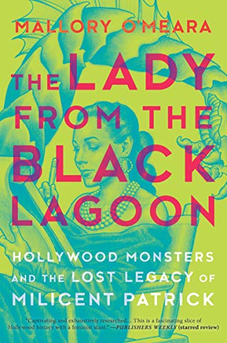 Liz’s Book Report: The Lady From the Black Lagoon: Hollywood Monsters and the Lost Legacy of Milicent Patrick